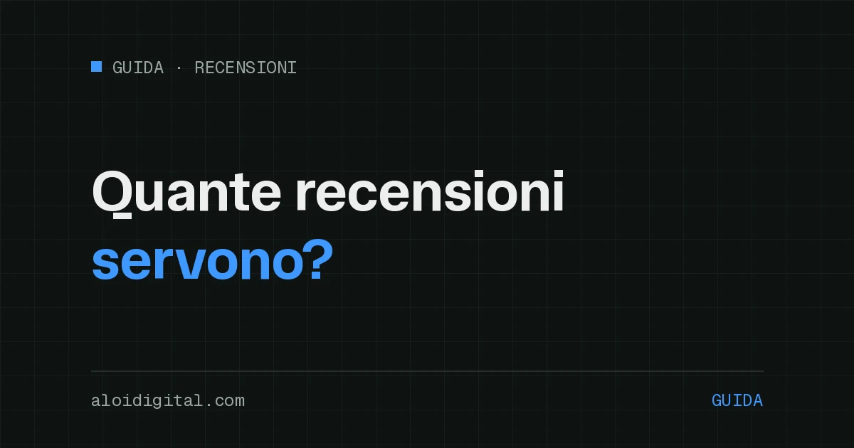 Quante recensioni Google servono? — guida